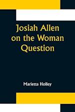 Josiah Allen on the Woman Question 