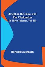 Joseph in the Snow, and The Clockmaker. In Three Volumes. Vol. III. 