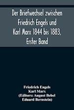 Der Briefwechsel zwischen Friedrich Engels und Karl Marx 1844 bis 1883, Erster Band