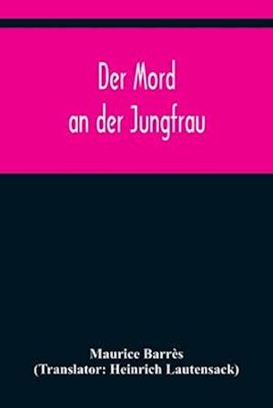 Der Mord an der Jungfrau