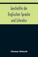 Geschichte der Englischen Sprache und Literatur; von den ältesten Zeiten bis zur Einführung der Buchdruckerkunst