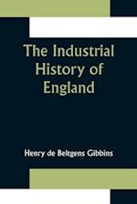 The Industrial History of England 