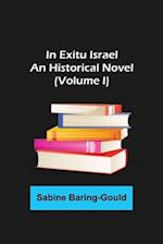 In Exitu Israel; An Historical Novel (Volume I) 