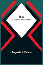 Inez; A Tale of the Alamo 