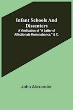 Infant Schools and Dissenters; A Vindication of "a letter of affectionate remonstrance," &c. 