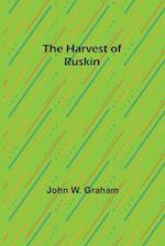The Harvest of Ruskin 