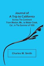 Journal of a Trip to California ; Across the Continent from Weston, Mo., to Weber Creek, Cal., in the Summer of 1850 