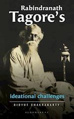 Rabindranath Tagore’s Ideational Challenges
