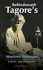 Rabindranath Tagore s Ideational Challenges