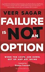 Failure Is Not an Option : When the Chips are Down Get Up and Get Going
