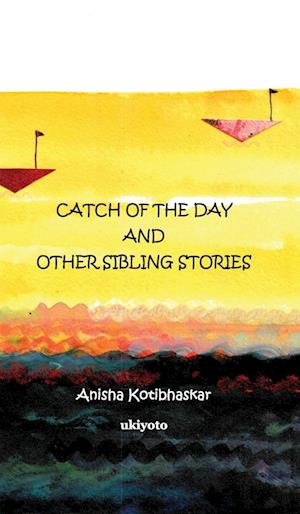 Catch of the Day & Other Sibling Stories