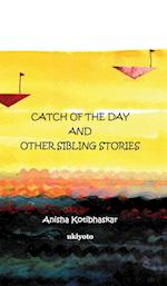 Catch of the Day & Other Sibling Stories 