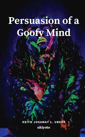 Persuasion of a Goofy Mind