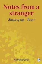 NOTES FROM A STRANGER: Extract of life. I 