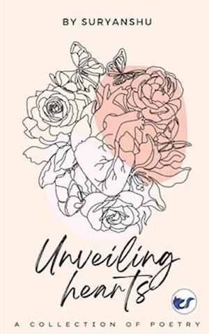 Unveiling Hearts: A Poetry Collection