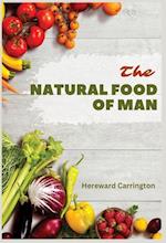 THE NATURAL FOOD OF MAN