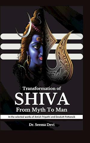 Transformation Of Shiva From Myth To Man