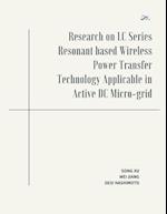 Research on LC Series Resonant based Wireless Power Transfer Technology Applicable in Active DC Micro-grid 