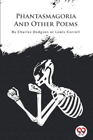 Phantasmagoria And Other Poems