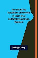 Journals of Two Expeditions of Discovery in North-West and Western Australia, Volume 2 