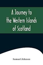 A Journey to the Western Islands of Scotland 