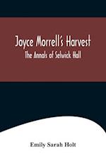 Joyce Morrell's Harvest ; The Annals of Selwick Hall 