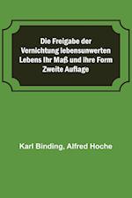 Die Freigabe der Vernichtung lebensunwerten Lebens Ihr Maß und ihre Form; Zweite Auflage