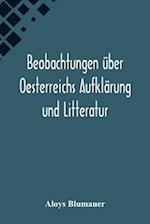 Beobachtungen über Oesterreichs Aufklärung und Litteratur