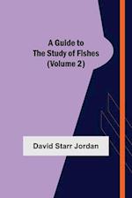 A Guide to the Study of Fishes (Volume 2) 