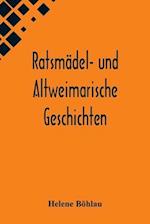 Ratsmädel- und Altweimarische Geschichten