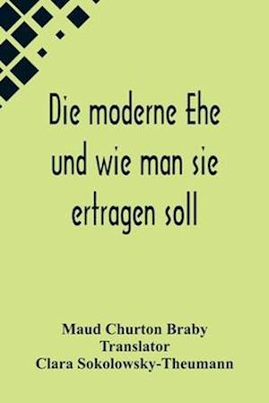 Die moderne Ehe und wie man sie ertragen soll