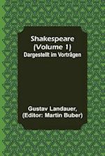Shakespeare (Volume 1); Dargestellt im Vorträgen
