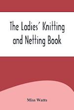 The Ladies' Knitting and Netting Book 