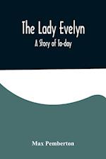 The Lady Evelyn; A Story of To-day 