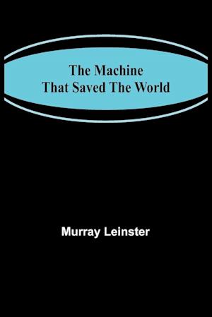 The Machine That Saved The World