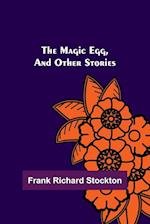 The Magic Egg, and Other Stories 