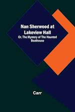 Nan Sherwood at Lakeview Hall; Or, The Mystery of the Haunted Boathouse 