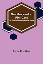 Nan Sherwood at Pine Camp; Or, The Old Lumberman's Secret 
