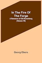 In The Fire Of The Forge; A Romance of Old Nuremberg (Volume VII) 