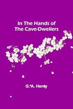 In the Hands of the Cave-Dwellers 