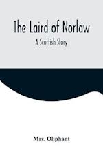 The Laird of Norlaw; A Scottish Story 