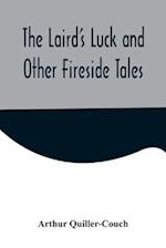 The Laird's Luck and Other Fireside Tales 