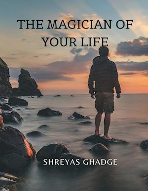 THE MAGICIAN OF YOUR LIFE