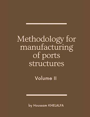 Methodology for manufacturing of ports structures (Volume II)