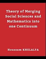 Theory of Merging Social sciences and Mathematics into one continuum 