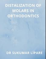 DISTALIZATION OF MOLARS IN ORTHODONTICS 