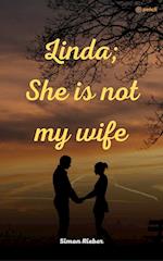 Linda; She is not my wife 