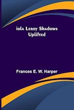 Iola Leroy Shadows Uplifted 