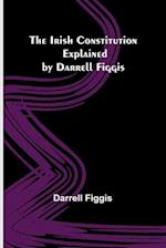 The Irish Constitution; Explained by Darrell Figgis 