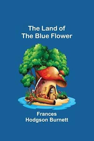 The Land of the Blue Flower